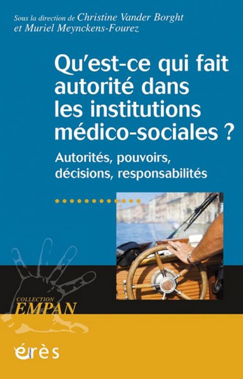 ebook cover of Qu'est-ce qui fait autorité dans les institutions médico-sociales ?, by Muriel Meynckens-fourez, Christine Vander borght