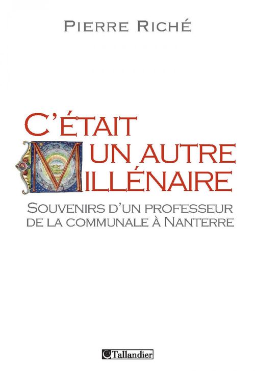 ebook cover of C'était un autre millénaire. Souvenirs d'un professeur de la communale à Nanterre, by Pierre Riché