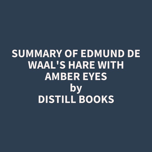 Couverture audiobook de Summary of Edmund De Waal's Hare with Amber Eyes, de Distill Books