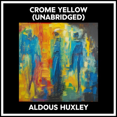 audiobook cover of Crome Yellow (Unabridged), by Aldous Huxley