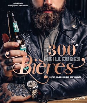 Couverture ebook de Les 300 meilleures bières de France, de Belgique et d'ailleurs, de Julie Fichelle