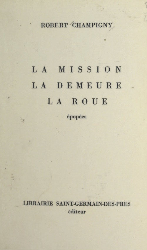 ebook cover of La mission, la demeure, la roue, by Robert Champigny
