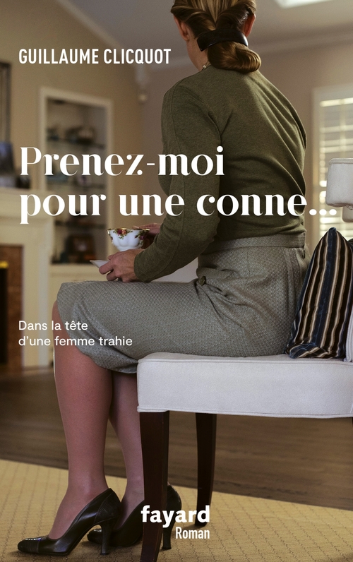 Couverture ebook de Prenez-moi pour une conne, de Guillaume Clicquot