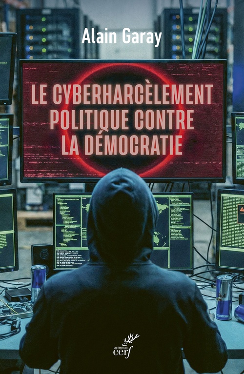 ebook cover of Le cyberharcèlement politique contre la démocratie, by Alain Garay