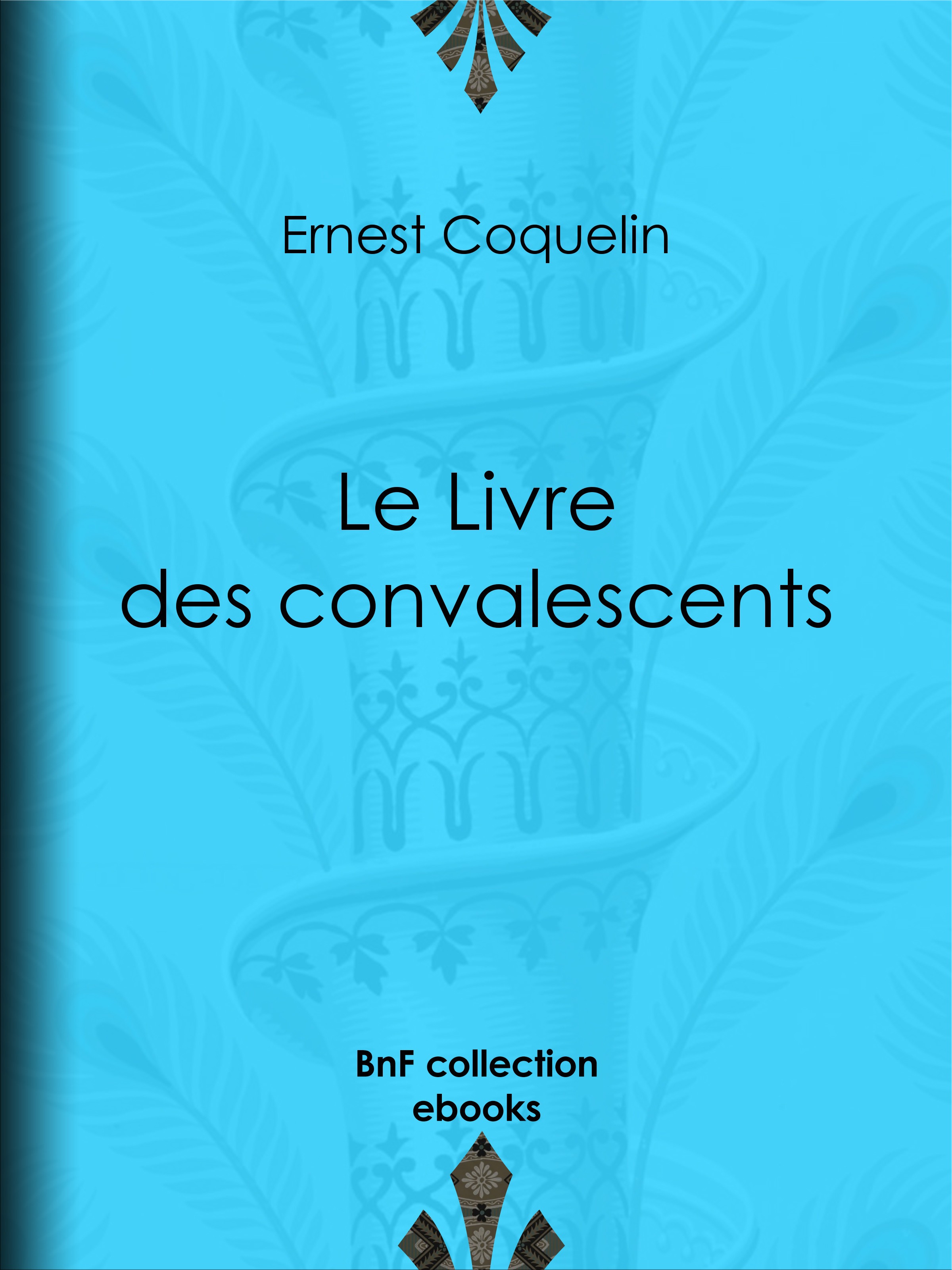 Couverture ebook de Le Livre des convalescents, de Ernest Coquelin, Henri Pille, Armand Silvestre, Touchatout