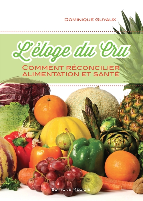 Couverture ebook de L'éloge du cru - Comment réconcilier alimentation et santé, de Dominique Guyaux