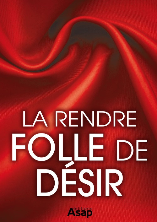 ebook cover of Sexe : la rendre folle de désir, by Collectif