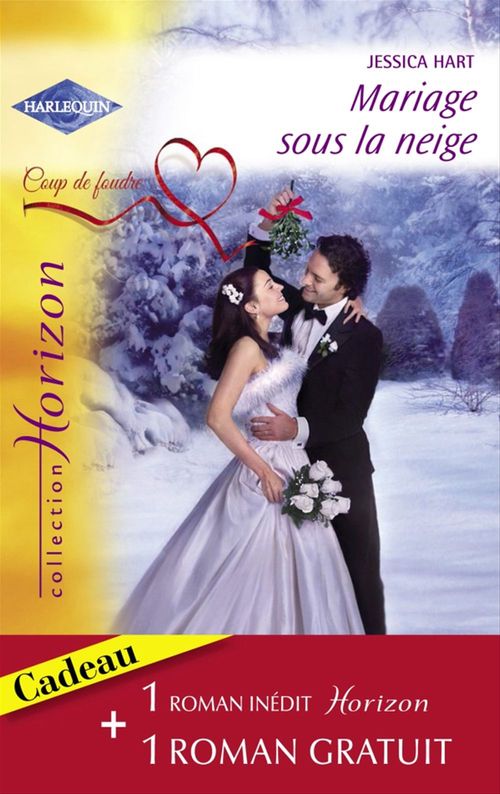 Couverture ebook de Mariage sous la neige - Une proposition surprise (Harlequin Horizon), de Jessica Hart, A Ray