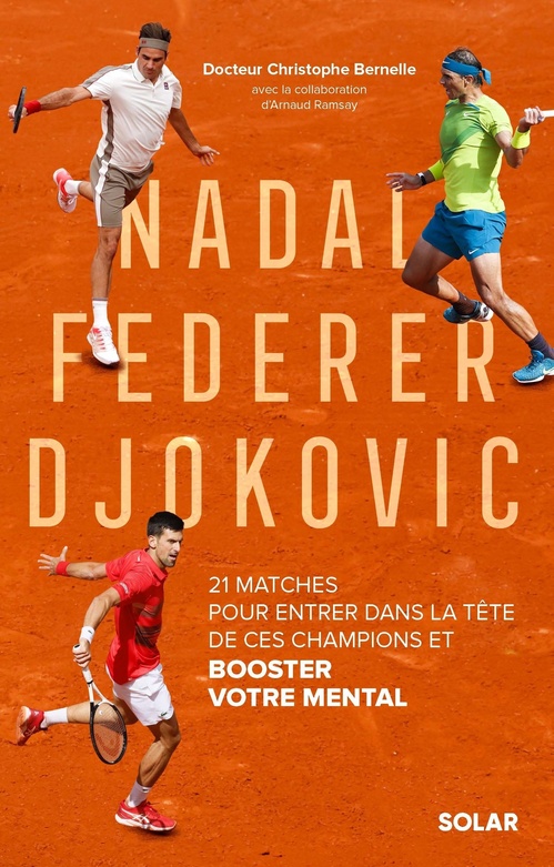 Couverture ebook de Nadal, Federer, Djokovic - 21 matches pour entrer dans la tête de ces champions et booster votre mental, de Christophe Bernelle