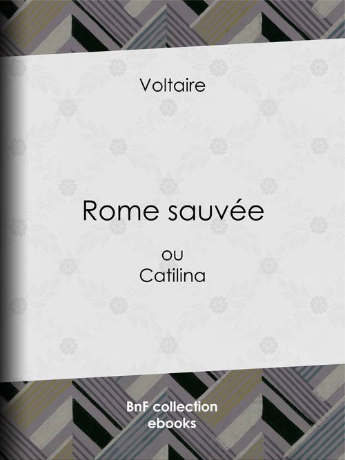 Couverture ebook de Rome sauvée, de Louis Moland, Voltaire