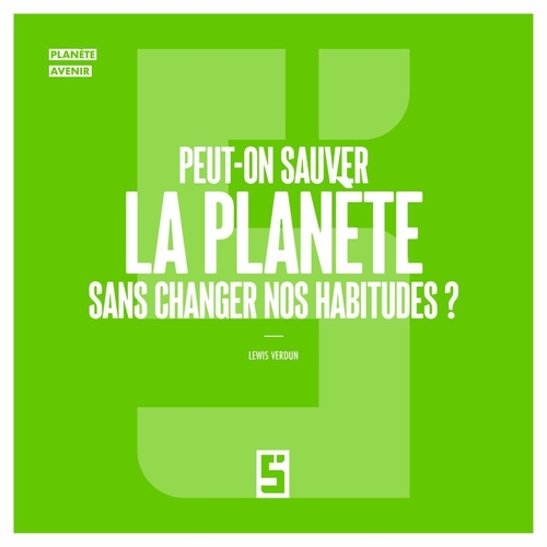 Couverture ebook de Peut-on sauver la planète sans changer nos habitudes ?, de Lewis Verdun
