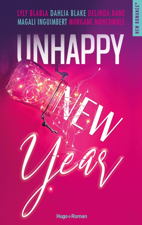 Couverture ebook de Unhappy new year, de Lily Blabla, Dahlia Blake, Delinda Dane, Magali Inguimbert, Morgane Moncomble