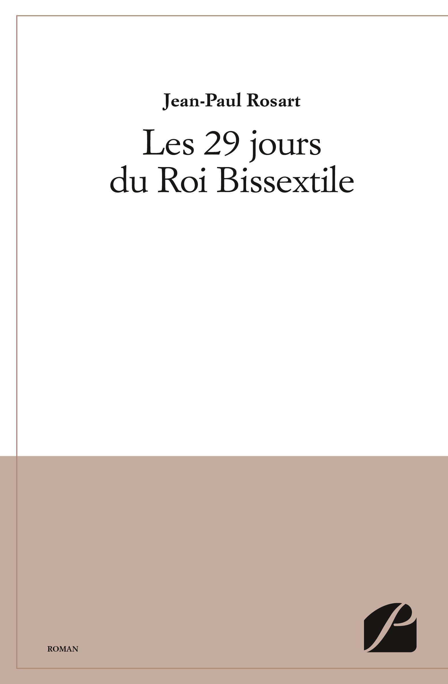 Couverture ebook de Les 29 jours du Roi Bissextile, de Jean-paul Rosart