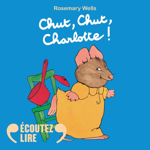 audiobook cover of Chut, chut, Charlotte !, by Rosemary Wells