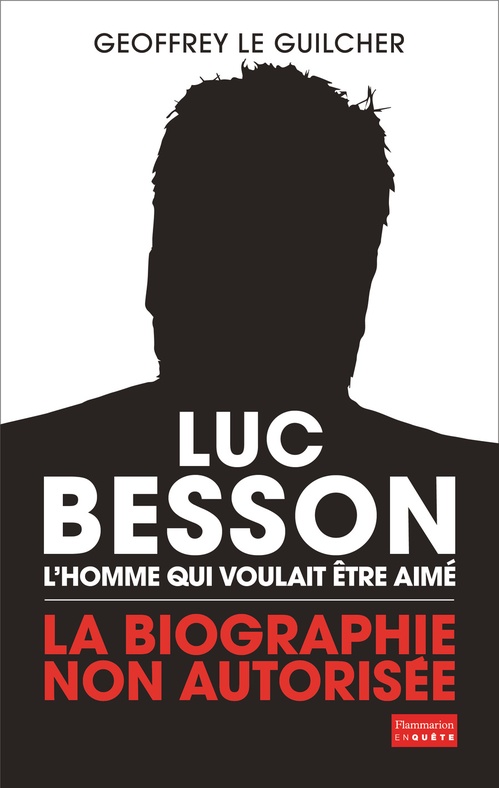 ebook cover of Luc Besson. L'homme qui voulait être aimé, by Geoffrey Le Guilcher