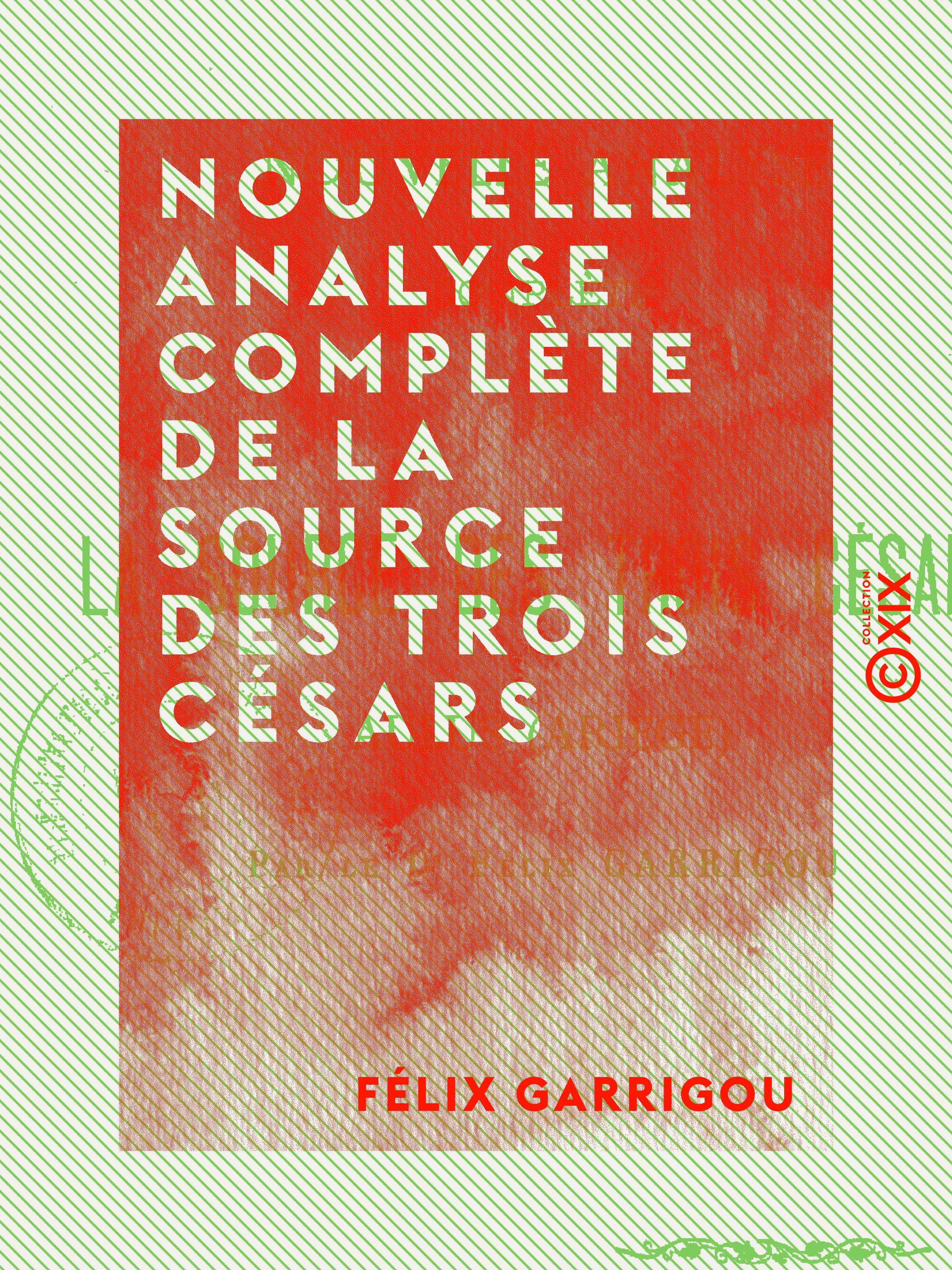 Couverture ebook de Nouvelle analyse complète de la source des Trois Césars - Aulus (Ariège), de Felix Garrigou