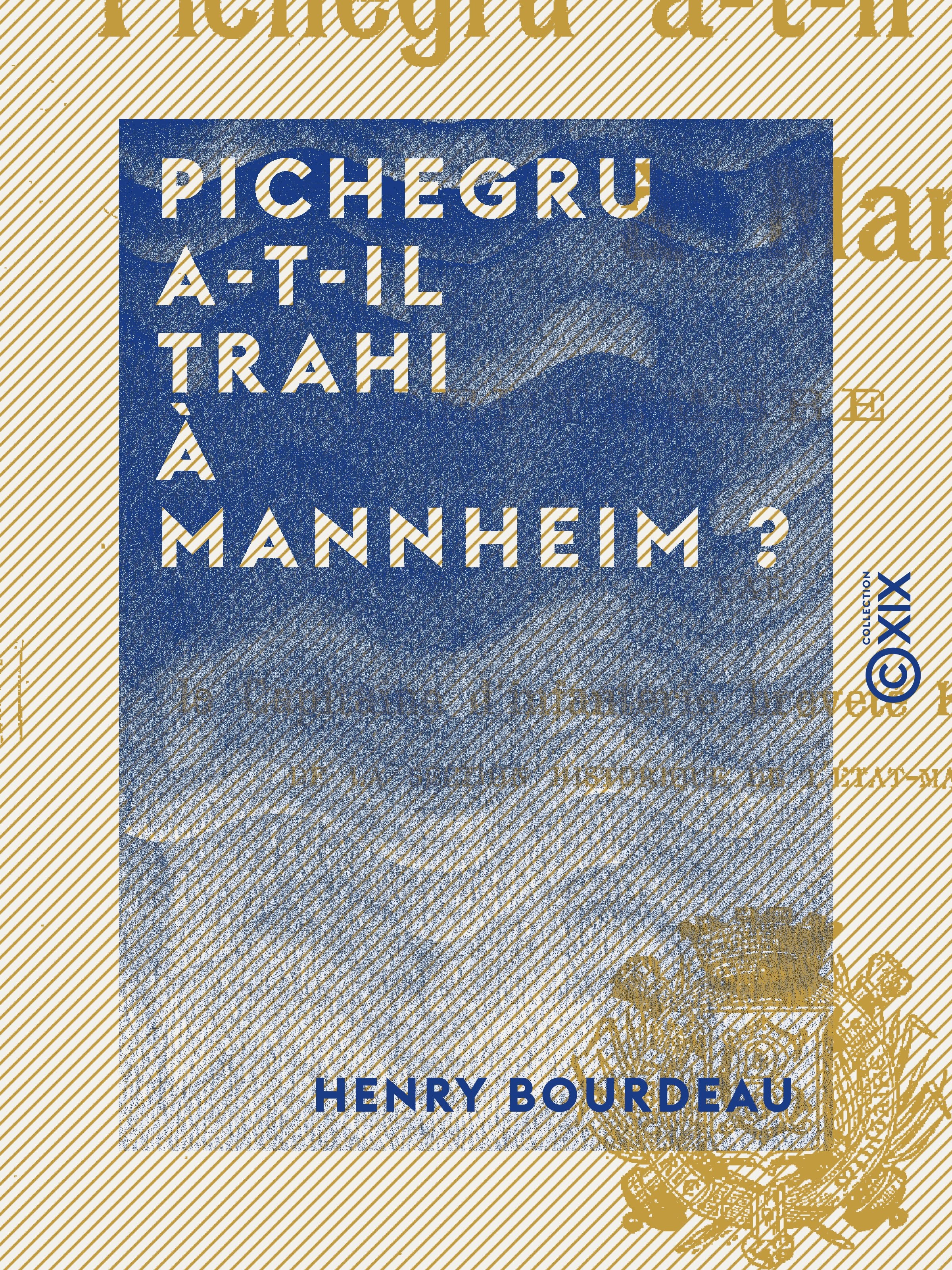 Couverture ebook de Pichegru a-t-il trahi à Mannheim ? - Septembre 1795, de Henry Bourdeau