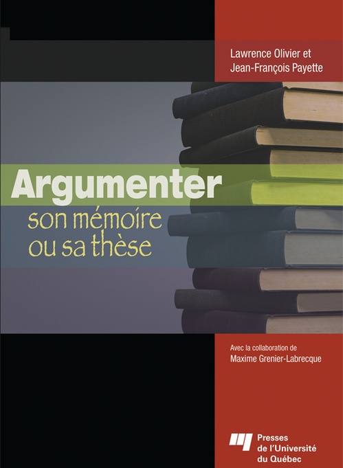 ebook cover of Argumenter son mémoire ou sa thèse, by Lawrence Olivier, Jean-François Payette