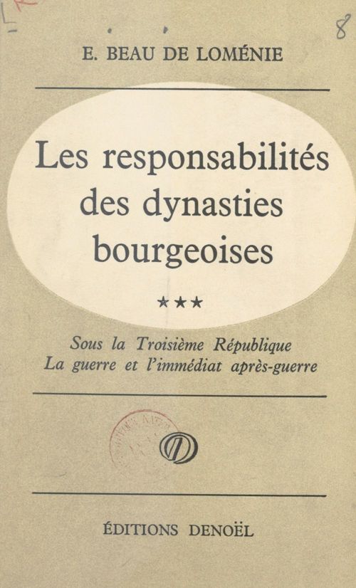 Couverture ebook de Les responsabilités des dynasties bourgeoises (3) Sous la Troisième République, la guerre et l'immédiat après-guerre, 1914-1924, de Emmanuel Beau De Lomenie