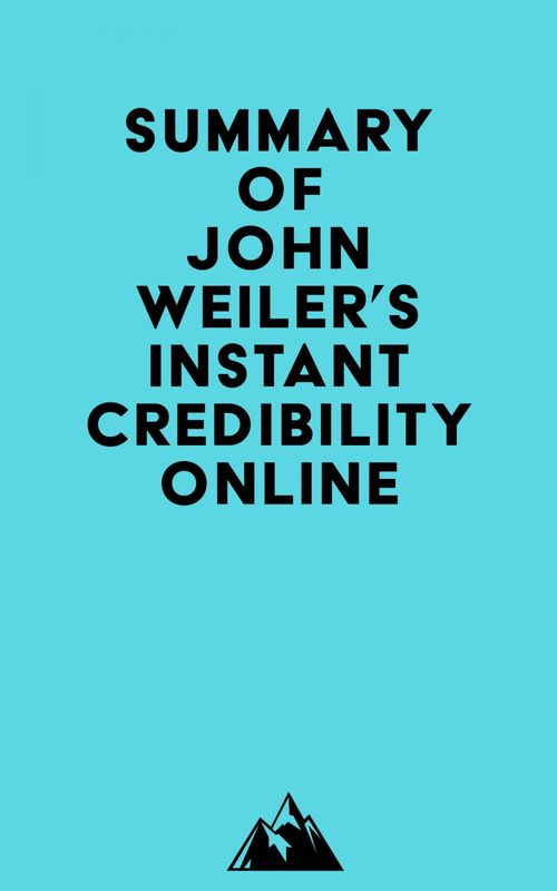 Couverture ebook de Summary of John Weiler's Instant Credibility Online, de Everest Media