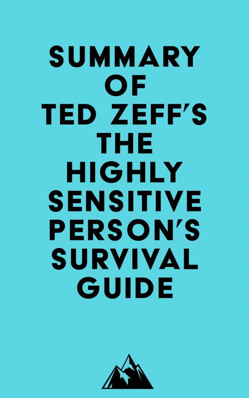 Couverture ebook de Summary of Ted Zeff's The Highly Sensitive Person's Survival Guide, de Everest Media