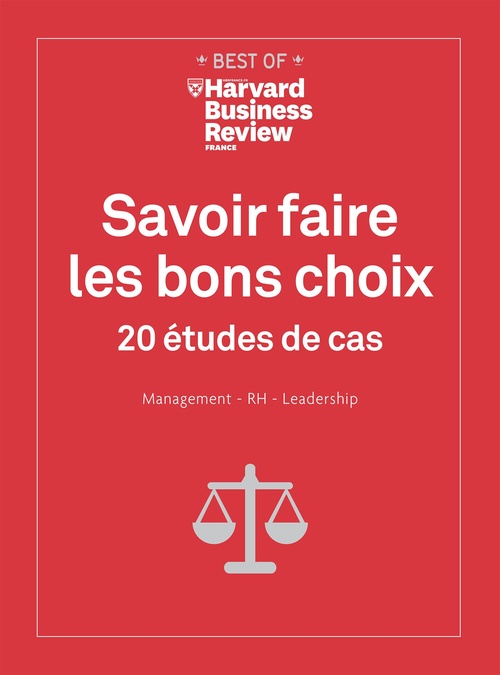 Couverture ebook de Savoir faire les bons choix - 20 études de cas Management, RH, Leadership, de Harvard Busines Revi