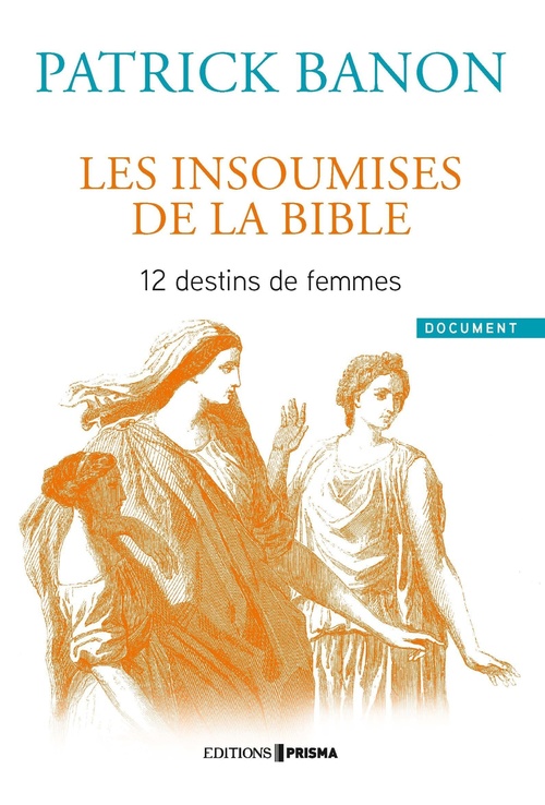 ebook cover of Les insoumises de la Bible - 12 destins de femmes, by Patrick Banon