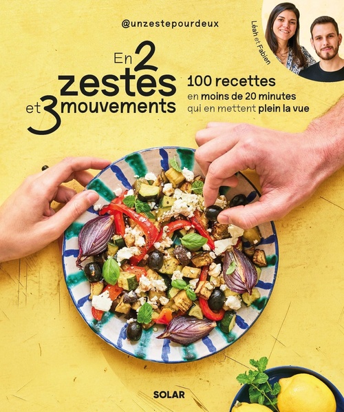 ebook cover of En 2 zestes et 3 mouvements - 100 recettes en moins de 20 minutes qui en mettent plein la vue, by Un zeste pour deux