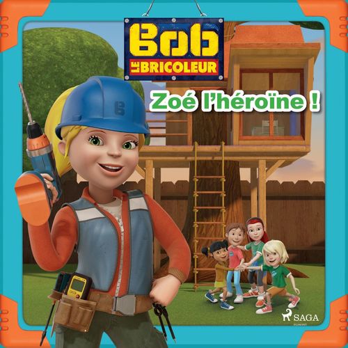 Couverture audiobook de Bob le Bricoleur - Zoé l'héroïne !, de Mattel