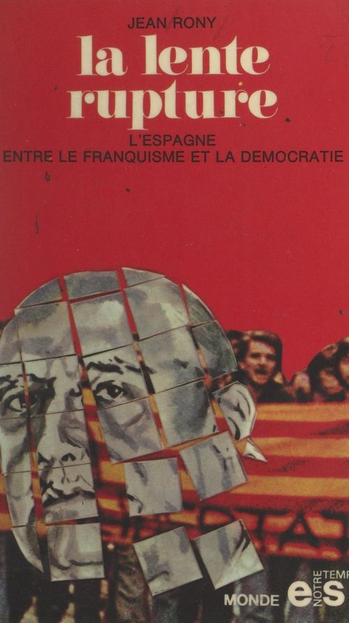 Couverture ebook de La lente rupture : l'Espagne, du franquisme à la démocratie, de Jean Rony