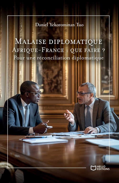 Couverture ebook de Malaise diplomatique Afrique-France : que faire ? - Pour une réconciliation diplomatique, de Daniel Yekorominan Tuo