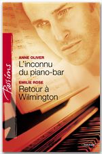 Couverture ebook de L'inconnu du piano-bar - Retour à Wilmington (Harlequin Passions), de Anne Oliver, Emilie Rose