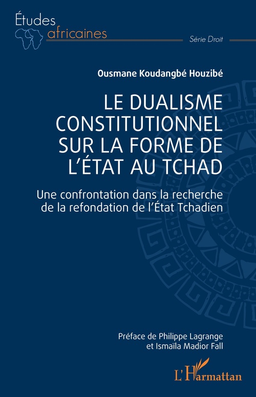 Couverture ebook de Le dualisme constitutionnel sur la forme de l'Etat au Tchad, de Ousmane Koudangbe Houzibe