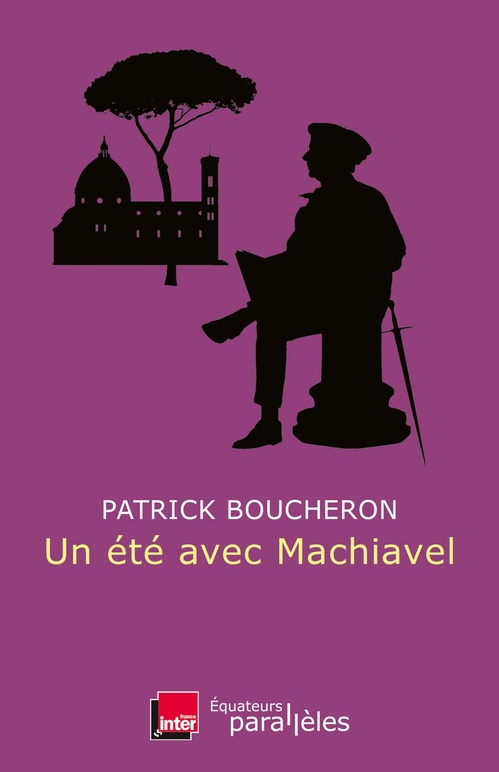 Couverture ebook de Un été avec Machiavel, de Patrick Boucheron