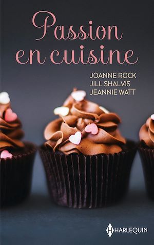 Couverture ebook de Passion en cuisine, de Joanne Rock, Jill Shalvis, Jeannie Watt