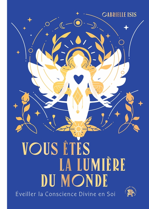 ebook cover of Vous êtes la Lumière du Monde, by Gabrielle Isis