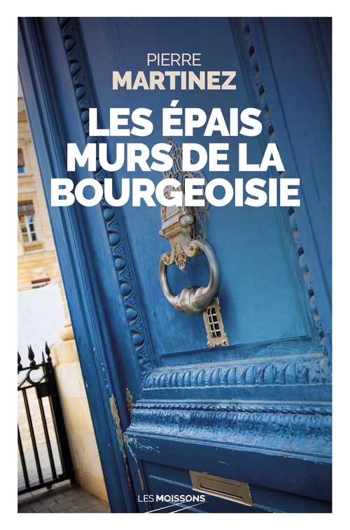 ebook cover of Les epais murs de la bourgeoisie, by Pierre Martinez