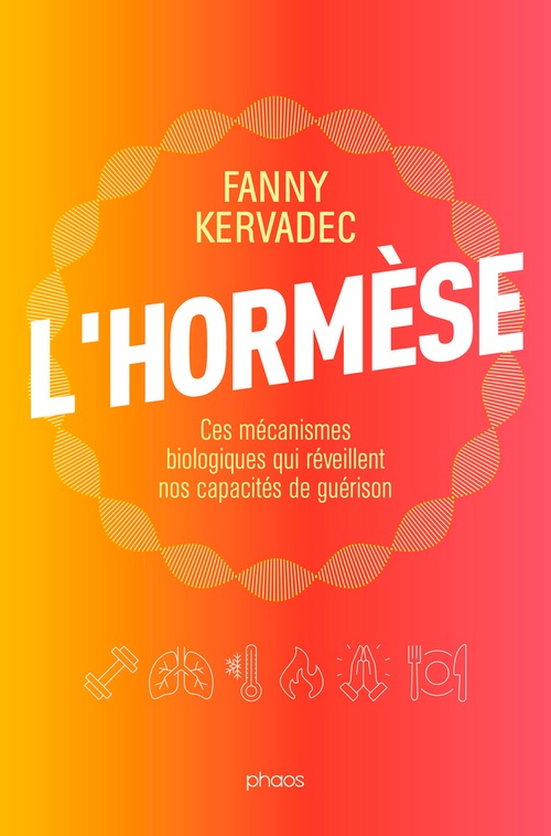 Couverture ebook de L'hormèse. Ces mécanismes biologiques qui réveillent nos capacités de guérison, de Fanny Kervadec