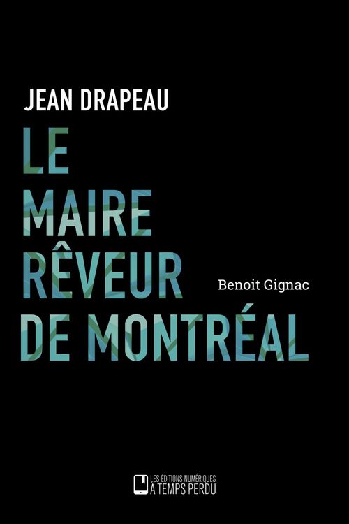 Couverture ebook de Le maire rêveur de Montréal, de Benoît Gignac