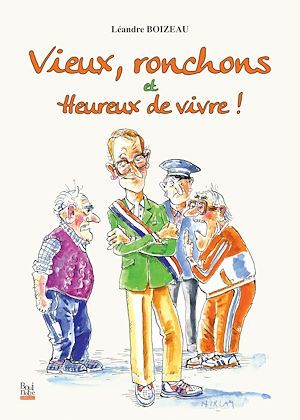 Couverture ebook de Vieux, ronchons et heureux de vivre, de Léandre Boizeau