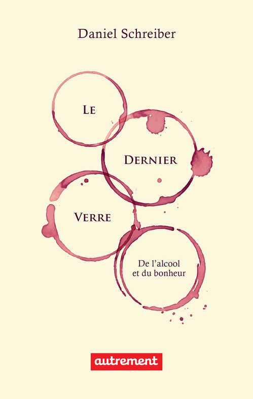 Couverture ebook de Le dernier verre. De l'alcool et du bonheur, de Daniel Schreiber