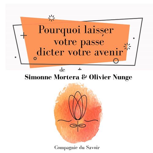Couverture audiobook de Pourquoi laisser votre passe dicter votre avenir, de Olivier Nunge, Simonne Mortera