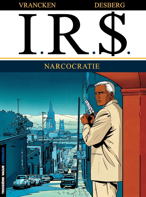Couverture ebook de I.R.$. - Tome 4 - Narcocratie, de Stephen Desberg