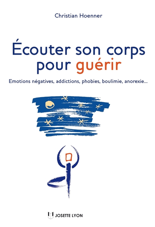 Couverture ebook de Écouter son corps pour guérir - Emotions négatives, addictions, phobies, boulimie, anorexie..., de Christian Hoenner