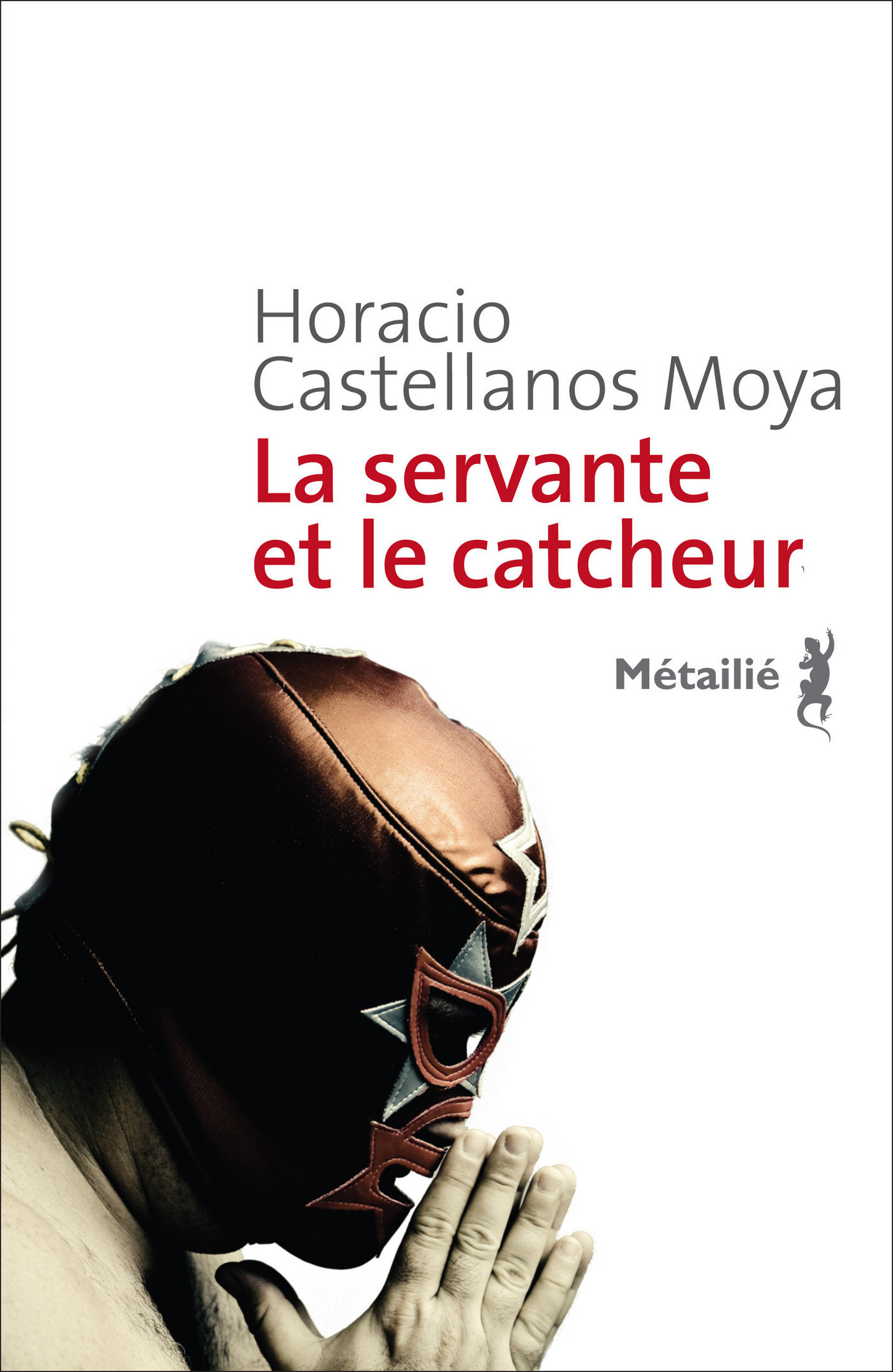 Couverture ebook de La servante et le catcheur, de Horacio Castellanos moya