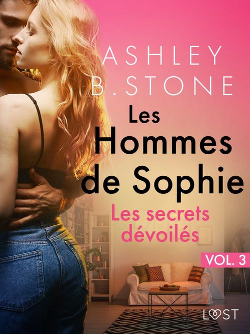 Couverture ebook de Les Hommes de Sophie Vol. 3 : Les secrets dévoilés - Une nouvelle  érotique, de Ashley B. Stone