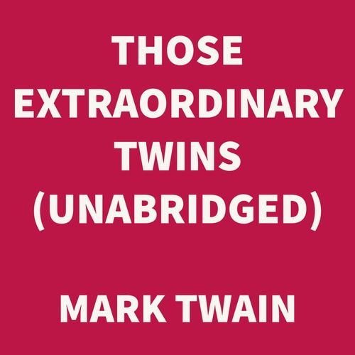 audiobook cover of Those Extraordinary Twins (UNABRIDGED), by Mark Twain