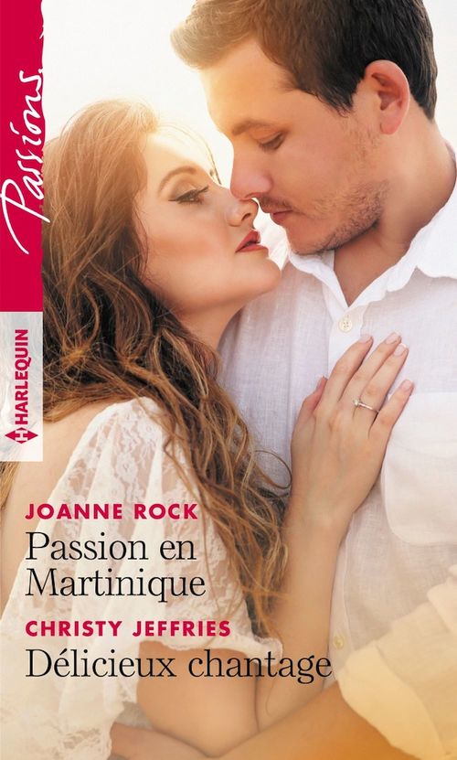 Couverture ebook de Passion en Martinique - Délicieux chantage, de Christy Jeffries, Joanne Rock