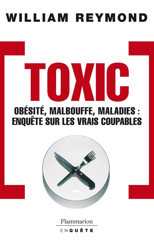ebook cover of Toxic. Obésité, malbouffe, maladies... Enquête sur les vrais coupables, by William Reymond
