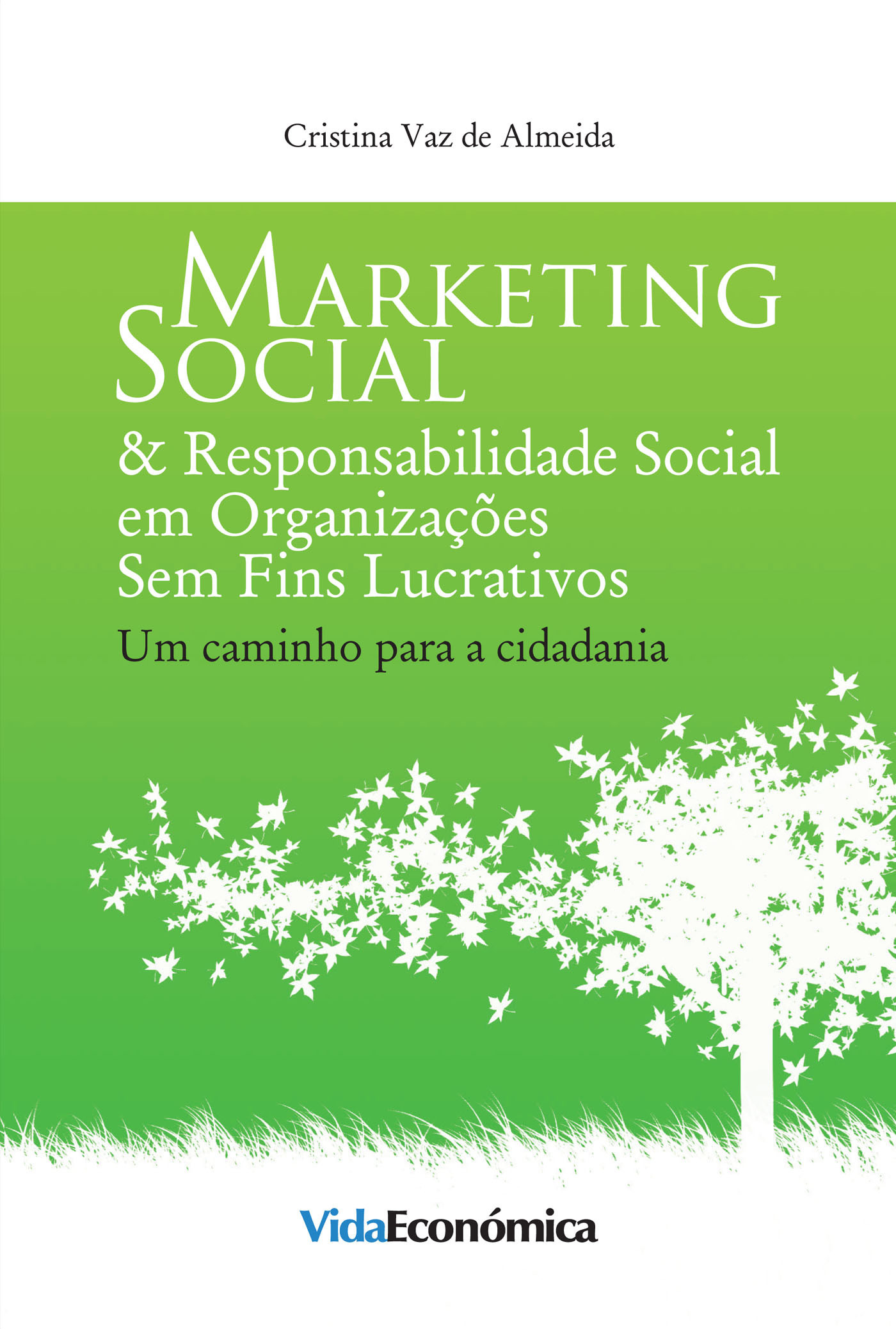 ebook cover of Marketing Social & Responsabilidade Social em Organizações Sem Fins Lucrativos, by Cristina  Vaz De Almeida